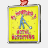 Meine Supermacht ist Metallentdeckung Ornament Aus Metall (Links)