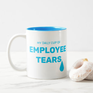 Meine tägliche Tasse Tränen der Angestellten lusti