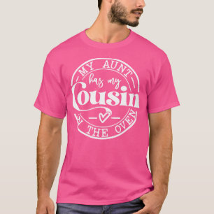 Meine Tante hat meinen Cousin im Ofen T-Shirt