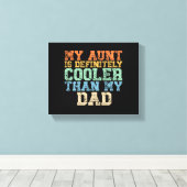 Meine Tante ist definitiv Cool als mein Vater Leinwanddruck (Insitu (Holzboden))