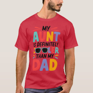 Meine Tante ist definitiv cooler als mein Dad einz T-Shirt
