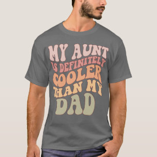 Meine Tante ist definitiv cooler als mein Dad vint T-Shirt