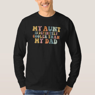 Meine Tante ist definitiv cooler als mein Vater  T T-Shirt
