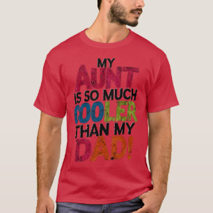 Meine Tante ist so viel cooler als mein Vater T-Shirt