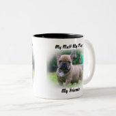 Meine Tasse Mutt meine Freunde. (VorderseiteRechts)