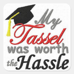 Meine Tassel war die Hassle wert Quadratischer Aufkleber