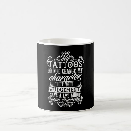 Meine Tattoos ändern mein Zeichengeschenk Tattoo n Kaffeetasse (Mittel)