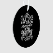 Meine Tattoos ändern mein Zeichengeschenk Tattoo n Ornament (Vorderseite)