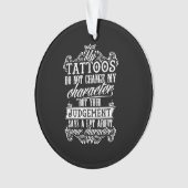 Meine Tattoos ändern mein Zeichengeschenk Tattoo n Ornament (Vorderseite)