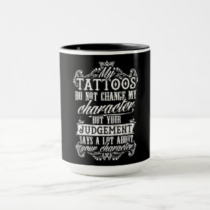 Meine Tattoos ändern mein Zeichengeschenk Tattoo  Tasse