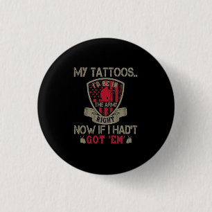 Meine Tattoos, in denen ich jetzt in der Armee wär Button