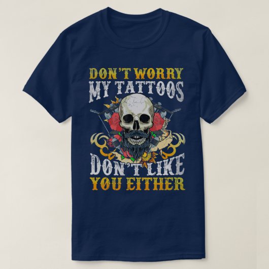 Meine Tattoos mögen dich auch nicht T-Shirt (Design vorne)