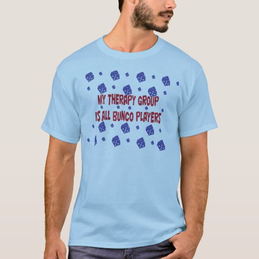 meine Therapiegruppe ist alle bunco Spieler T-Shirt (Vorderseite)