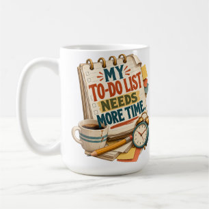 Meine To-Do-Liste Braucht Mehr Zeit – Lustige Prod Kaffeetasse