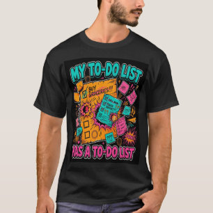 Meine To-Do-Liste hat ein To-Do-Liste ND T-Shirt