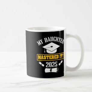 Meine Tochter beherrscht es Cl of 2025 Master Grad Kaffeetasse