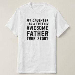 Meine Tochter hat freakin wahre Geschichte T-Shirt