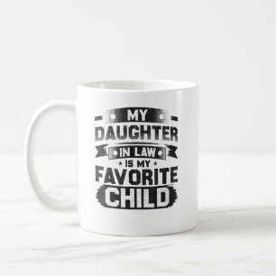 Meine Tochter im Gesetz ist mein liebstes Kind Kaffeetasse