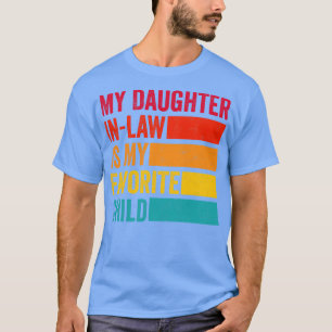 Meine Tochter im Gesetz ist mein liebstes Kind T-Shirt