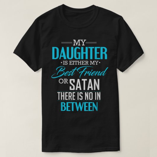 Meine Tochter ist entweder mein bester Freund oder T-Shirt (Design vorne)