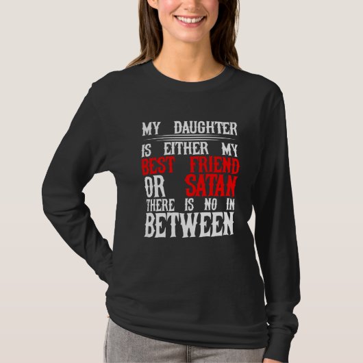 Meine Tochter ist entweder mein bester Freund oder T-Shirt (Vorderseite)