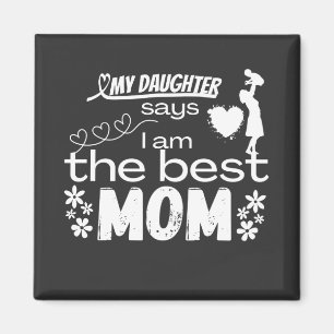 Meine Tochter sagt, ich sei die beste Mutter für e Magnet