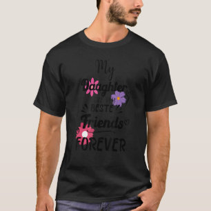Meine Töchter sind meine besten Freundinnen für im T-Shirt