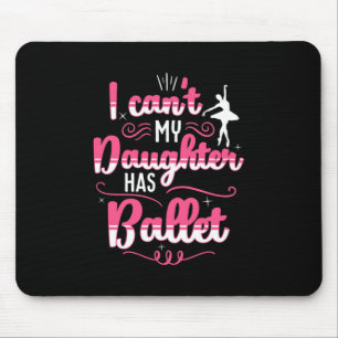 Meine Tochter tanzt mit Ballett Mousepad
