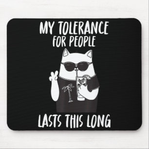 Meine Toleranz gegenüber Menschen hält so lange lu Mousepad