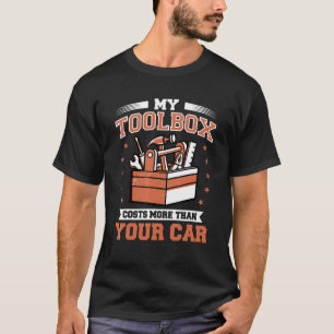Meine Toolbox kostet mehr als Ihr Auto Mech T-Shirt