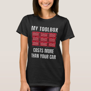 Meine Toolbox kostet mehr als Ihr Auto Spaß Mechan T-Shirt