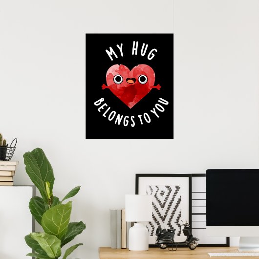 Meine Umarmung gehört dir zu Funny Heart Pun Dark  Poster (Heimbüro)