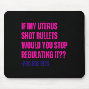 Meine Uterus Shot Bullets Pro Choreograf Mousepad