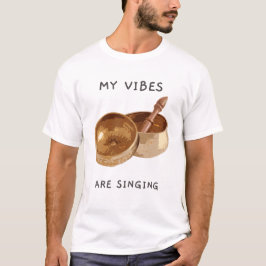 Meine Vibes sind Singing Singing Bowl T-Shirt