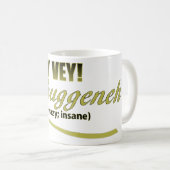 MEINE VIELEN PHRAKEN MESHUGGENEH KAFFEETASSE (VorderseiteRechts)
