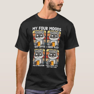 Meine vier Stimmungen brauchen einen Kaffee-Schlaf T-Shirt