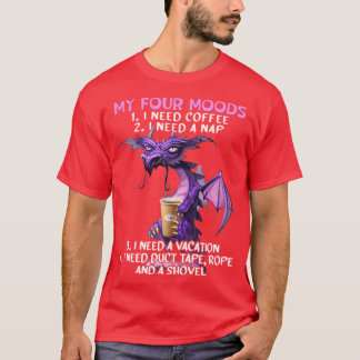 Meine vier Stimmungen Ich brauche Kaffee ich brauc T-Shirt