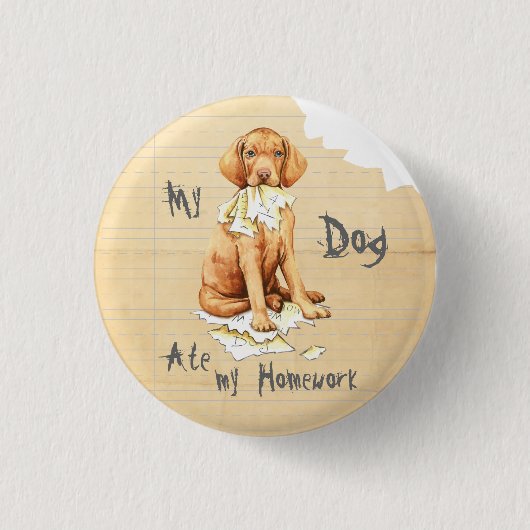 Meine Vizsla Ate Hausaufgaben Button (Vorderseite)