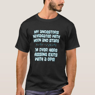 Meine Vorfahren navigierten mit Mondsternen, ich v T-Shirt