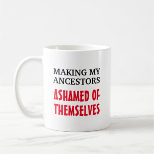 Meine Vorfahren schämen sich selbst Kaffeetasse