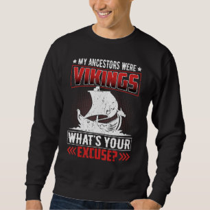 Meine Vorfahren waren Wikinger, was du entschuldig Sweatshirt