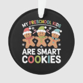Meine Vorschulkinder sind Smart Cookies Lehrer Xma Ornament (Vorderseite)