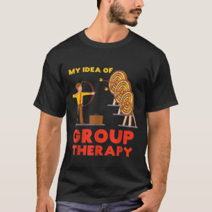 Meine Vorstellung von GruppentherapieBogenschützen T-Shirt