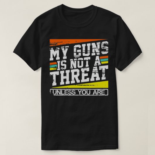 Meine Waffe ist keine Bedrohung, wenn du nicht bis T-Shirt (Design vorne)
