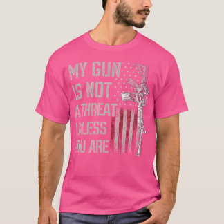 Meine Waffe ist keine Bedrohung, wenn Sie nicht di T-Shirt