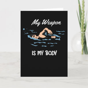 Meine Waffe ist mein Körper - Swim Quote Design Karte