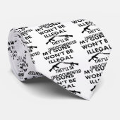 Meine Waffen werden nicht illegal sein, sie werden Krawatte (Gerollt)