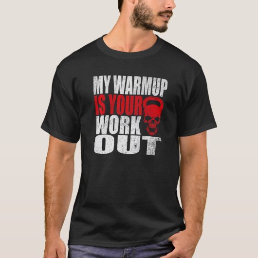 Meine Warmup ist Ihr Workout Fitness Bodybuilding  T-Shirt (Vorderseite)