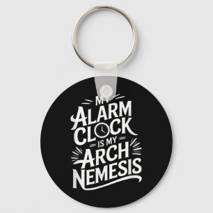 Meine Weckuhr ist meine Arch Nemesis Schlüsselanhänger