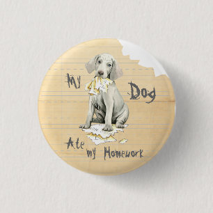Meine Weimaraner Ate Meine Hausaufgaben Button